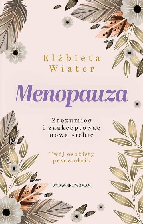 okładka Menopauza Zrozumieć i zaakceptować nową siebie książka | Elżbieta Wiater