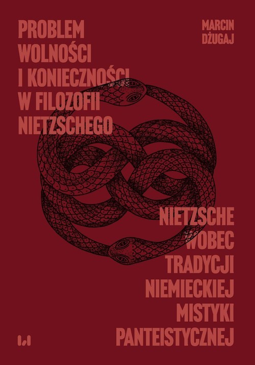 okładka Problem wolności i konieczności w filozofii Nietzschego Nietzsche wobec tradycji niemieckiej mistyki panteistycznej książka | Marcin Dżugaj