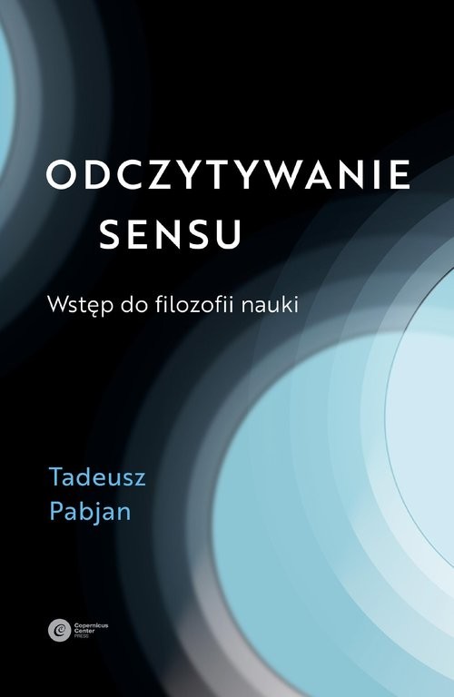okładka Odczytywanie sensu Wstęp do filozofii nauki książka | Tadeusz Pabjan
