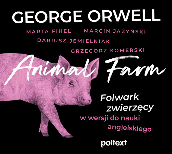 okładka Animal Farm. Folwark zwierzęcy w wersji do nauki angielskiego audiobook | MP3 | George Orwell, Marta Fihel, Marcin Jażyński