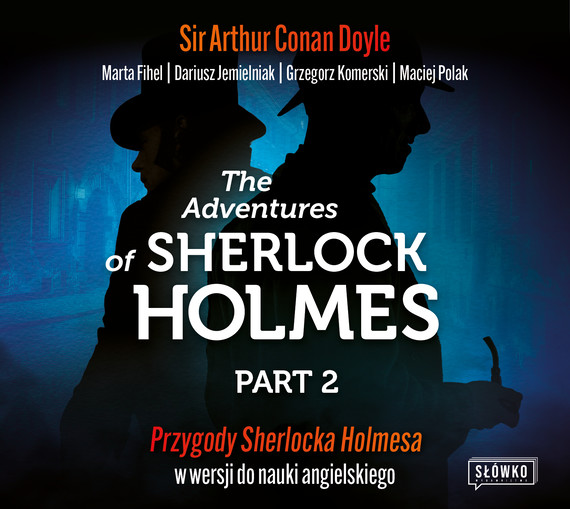 okładka The Adventures of Sherlock Holmes Part 2 audiobook | MP3 | Sir Artur Conan Doyle, Marta Fihel, Dariusz Jemielniak