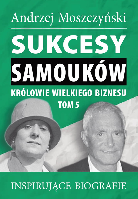 okładka Sukcesy samouków - Królowie wielkiego biznesu. Tom 5 ebook | epub, mobi | Andrzej Moszczyński
