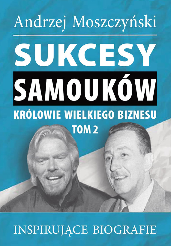 okładka Sukcesy samouków - Królowie wielkiego biznesu. Tom 2 ebook | epub, mobi | Andrzej Moszczyński
