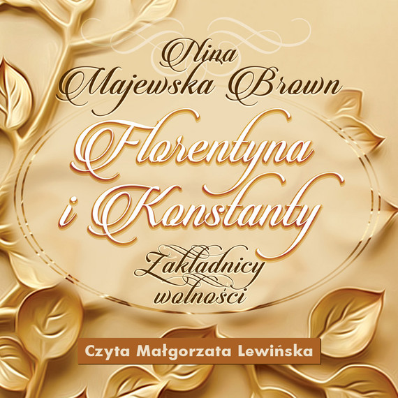okładka Florentyna i Konstanty 1916-1924. Zakładnicy wolności audiobook | MP3 | Nina Majewska-Brown