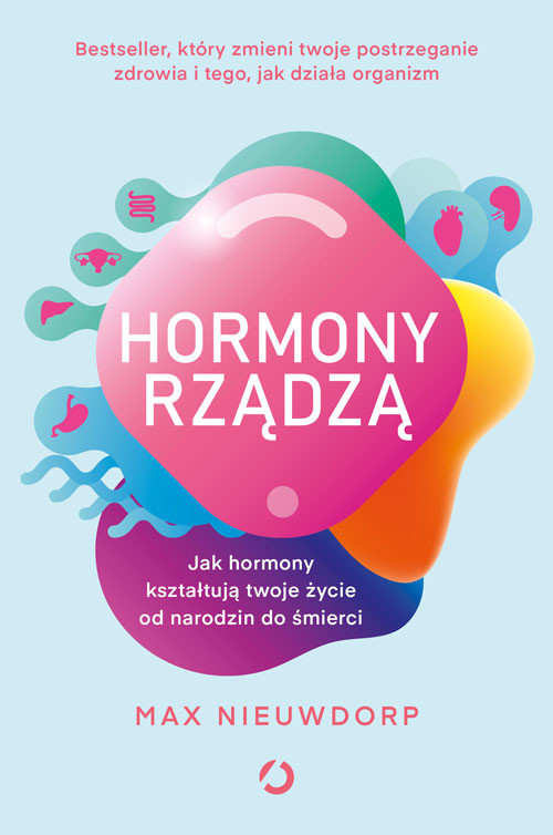okładka Hormony rządzą. Jak hormony kształtują twoje życie od narodzin do śmierci książka | Max Nieuwdorp