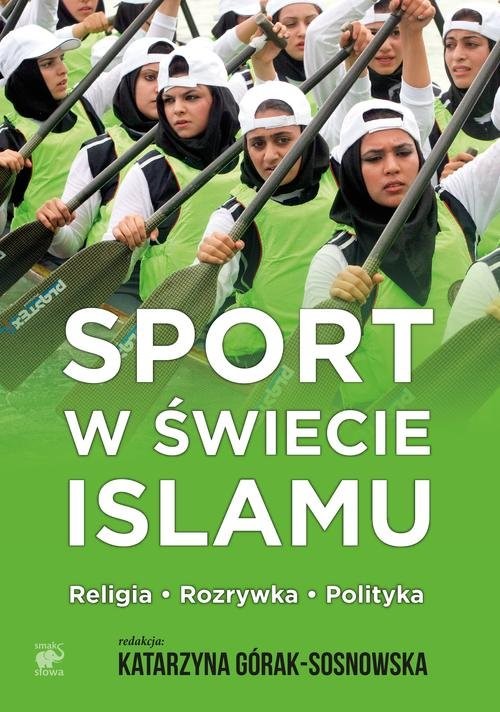 okładka Sport w świecie islamu Religia - rozrywka - polityka książka