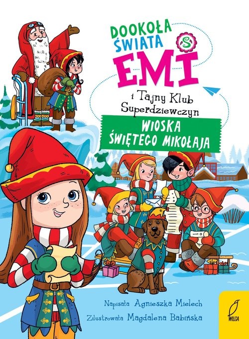 okładka Emi i Tajny Klub Superdziewczyn T.5 Dookoła świata Wioska Świętego Mikołaja książka | Agnieszka Mielech