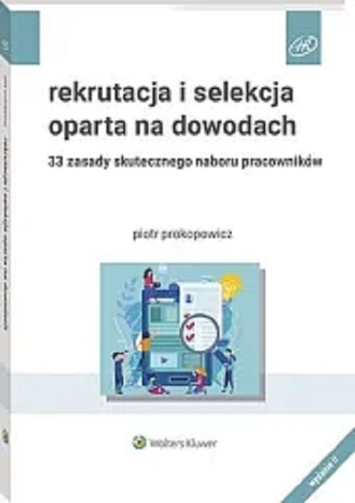 okładka Rekrutacja i selekcja oparta na dowodach 33 zasady skutecznego naboru pracowników książka | Piotr Prokopowicz