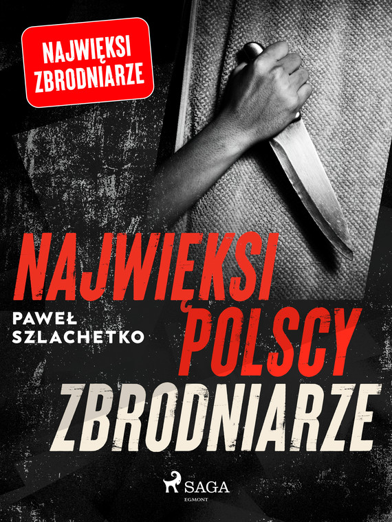 okładka Najwięksi polscy zbrodniarze ebook | epub, mobi | Paweł Szlachetko