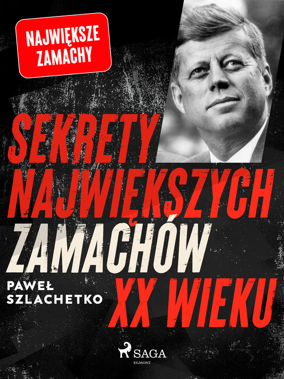 okładka Sekrety największych zamachów XX wieku ebook | epub, mobi | Paweł Szlachetko