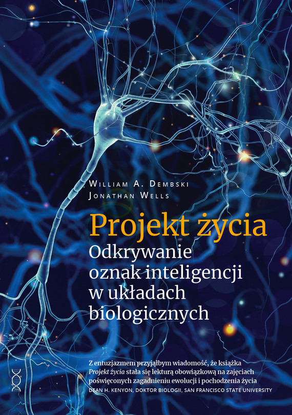 okładka Projekt życia. Odkrywanie oznak inteligencji w układach biologicznych ebook | epub, mobi, pdf | Wells Jonathan, William A. Dembski