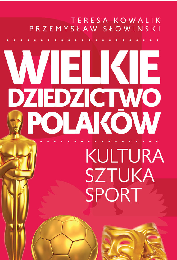 okładka Wielkie dziedzictwo Polaków ebook | epub, mobi | Teresa Kowalik, Przemysław Słowiński