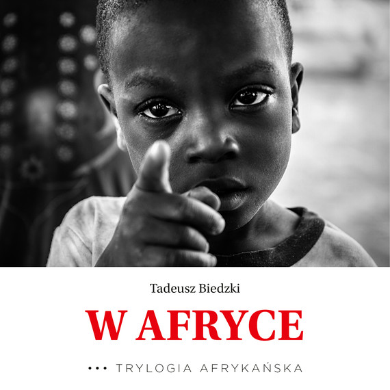 okładka W Afryce. Trylogia Afrykańska audiobook | MP3 | Tadeusz Biedzki