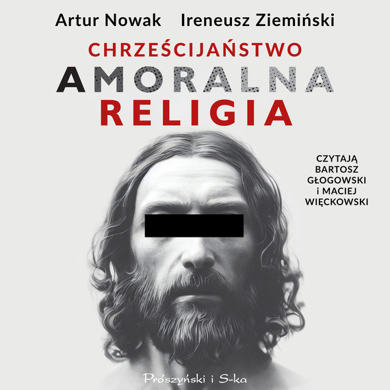 okładka Chrześcijaństwo. Amoralna religia audiobook | MP3 | Ireneusz Ziemiński, Artur Nowak