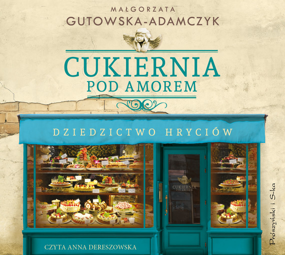 okładka Cukiernia Pod Amorem. Dziedzictwo Hryciów audiobook | MP3 | Małgorzata Gutowska-Adamczyk