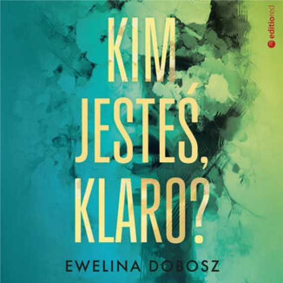 okładka Kim jesteś, Klaro? audiobook | MP3 | Ewelina Dobosz
