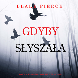 okładka Gdyby słyszała. Powieść kryminalna o Kate Wise. Tom 7 audiobook | MP3 | Pierce Blake