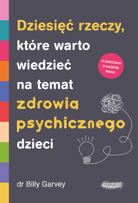 okładka Dziesięć rzeczy, które warto wiedzieć na temat zdrowia psychicznego dzieci ebook | epub, mobi | dr Bill Garvey