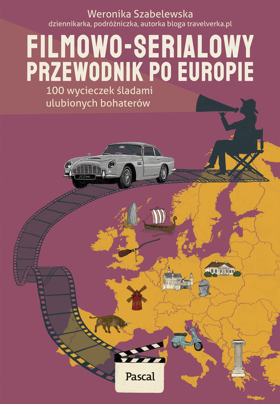 okładka Filmowo-serialowy przewodnik po Europie. 100 wycieczek śladami ulubionych bohaterów książka