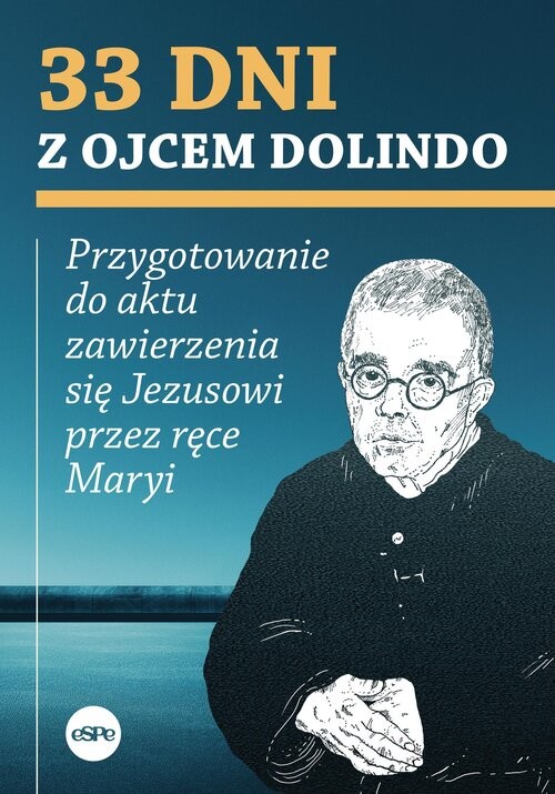 okładka 33 dni z ojcem Dolindo Przygotowanie do aktu zawierzenia się Jezusowi przez ręce Maryi książka | Krzysztof Nowakowski