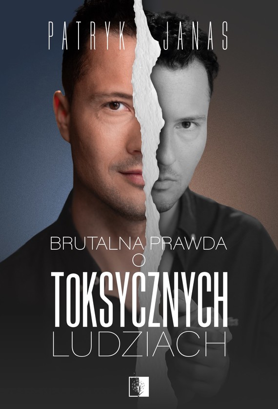 okładka Brutalna prawda o toksycznych ludziach ebook | epub, mobi | Patryk Janas
