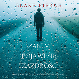 okładka Zanim pojawi się zazdrość. Powieść kryminalna o Mackenzie White.Tom 12 audiobook | MP3 | Pierce Blake