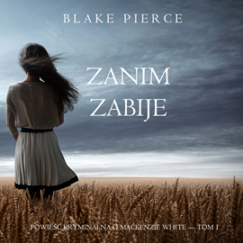 okładka Zanim zabije. Powieść kryminalna o Mackenzie White.Tom 1 audiobook | MP3 | Pierce Blake