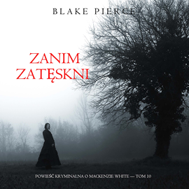 okładka Zanim zatęskni. Powieść kryminalna o Mackenzie White.Tom 10 audiobook | MP3 | Pierce Blake