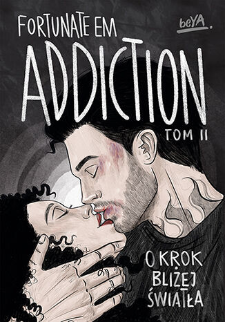 okładka Addiction. O krok bliżej światła. Tom 2 książka | FortunateEm