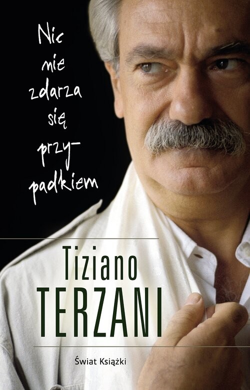 okładka Nic nie zdarza się przypadkiem książka | Tiziano Terzani