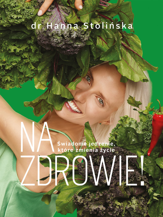 okładka Na zdrowie! Świadome jedzenie, które zmienia życie ebook | epub, mobi | dr Hanna Stolińska
