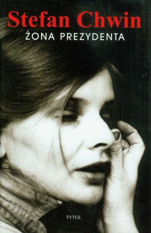 okładka Żona prezydenta książka | Chwin Stefan