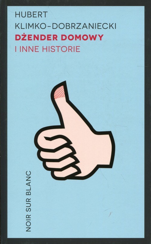 okładka Dżender domowy i inne historie książka | Hubert Klimko-Dobrzaniecki, Hubert Klimko–Dobrzaniecki