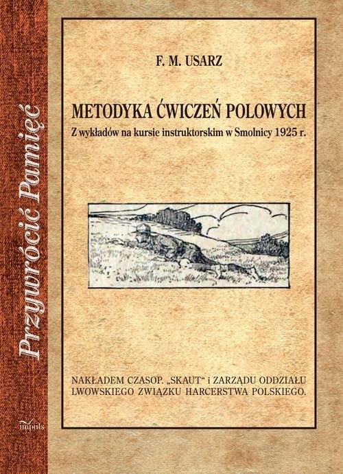 okładka Metodyka ćwiczeń polowych Z wykładów na kursie instruktorskim w Smolnicy 1925 r. książka | Usarz FranciszekMarian