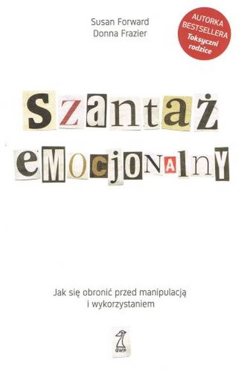 okładka Szantaż emocjonalny Jak się obronić przed manipulacją i wykorzystaniem książka | Donna Frazier, Susan Forward