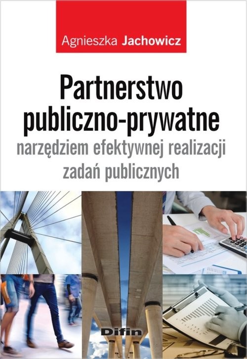 okładka Partnerstwo publiczno-prywatne narzędziem efektywnej realizacji zadań publicznych książka | Agnieszka Jachowicz