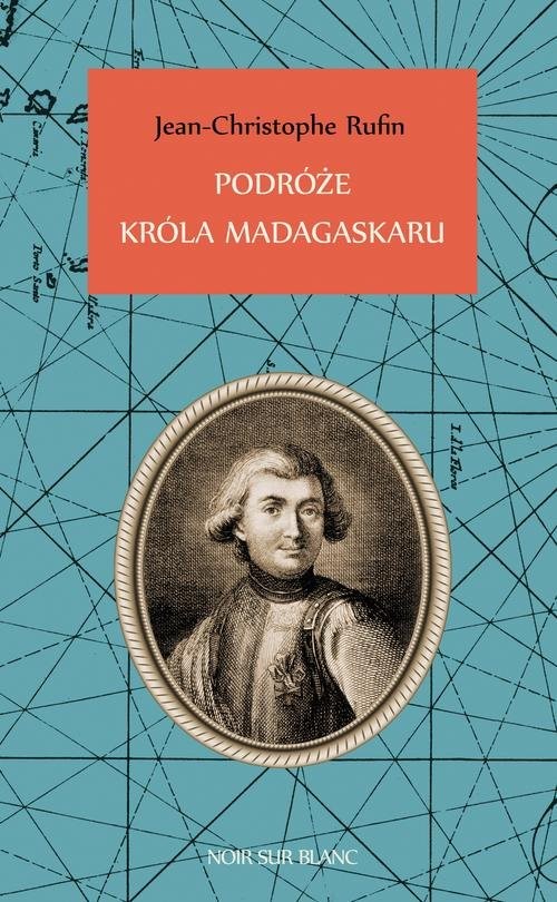 okładka Podróże króla Madagaskaru książka | Jean-Christophe Rufin