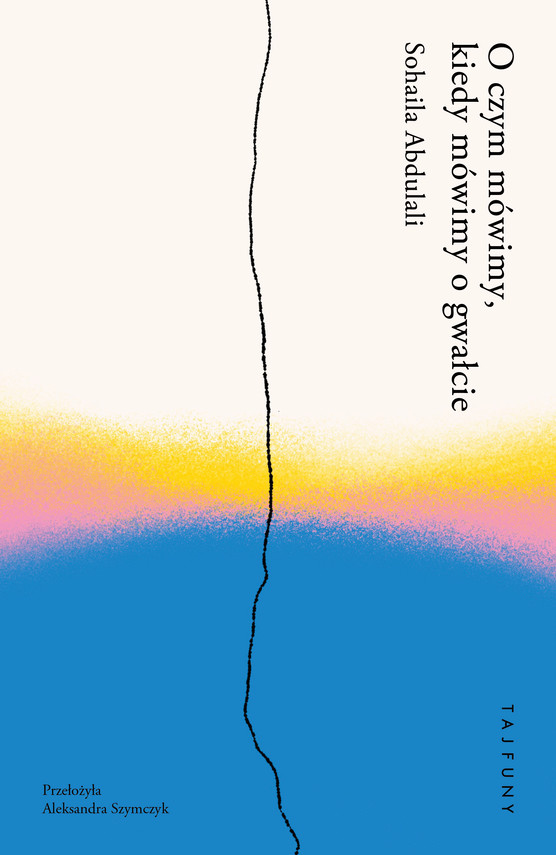 okładka O czym mówimy, kiedy mówimy o gwałcie ebook | epub, mobi | Sohaila Abdulali