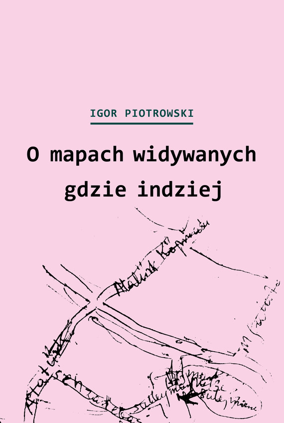 okładka O mapach widywanych gdzie indziej ebook | epub, mobi | Igor Piotrowski