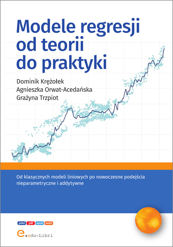 okładka Modele regresji od teorii do praktyki ebook | epub, mobi, pdf | Dominik Krężołek, Agnieszka Orwat-Acedańska, Grażyna Trzpiot