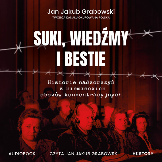 okładka Suki, wiedźmy i bestie. Historie nadzorczyń z niemieckich obozów koncentracyjnych audiobook | MP3 | Jan Jakub