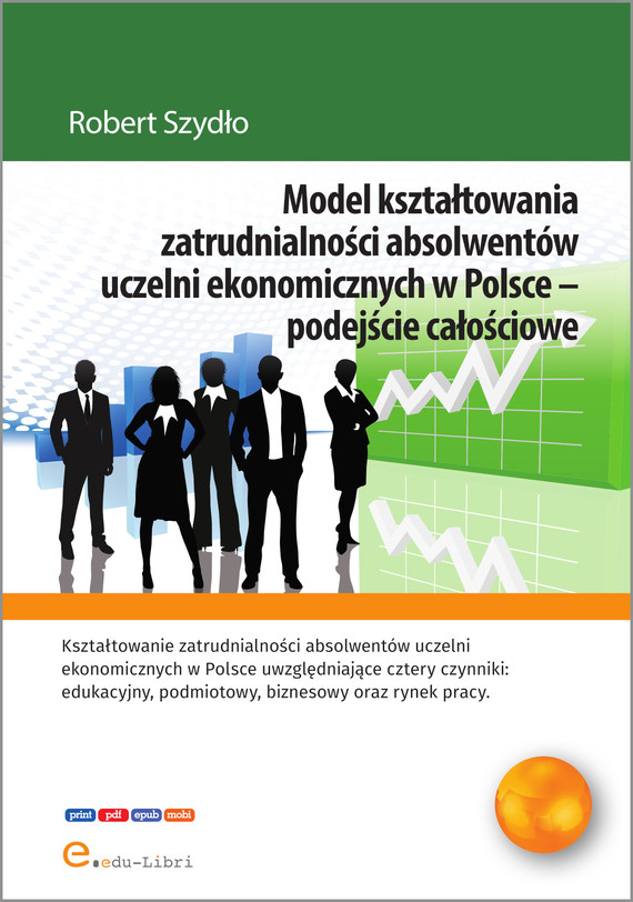 okładka Model kształtowania zatrudnialności absolwentów uczelni ekonomicznych w Polsce - podejście całościowe ebook | epub, mobi, pdf | Robert Szydło