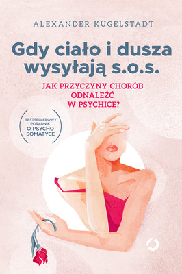 Gdy ciało i dusza wysyłają SOS. Jak przyczyny chorób odnaleźć w psychice?