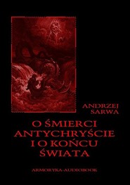 O śmierci, antychryście i o końcu świata