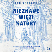 okładka Nieznane więzi natury. Audiobook | MP3 | Peter Wohlleben