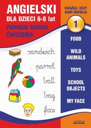 Angielski dla dzieci 1. Pierwsze słówka. Ćwiczenia. 6-8 lat.