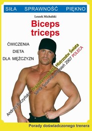 Biceps, triceps. Ćwiczenia, dieta dla mężczyzn