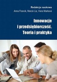 Innowacje i przedsiębiorczość. Teoria i praktyka