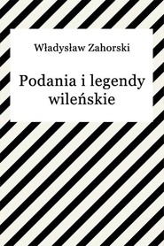 Podania i legendy wileńskie