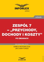 Zespół 7 - "Przychody, dochody i koszty" po zmianach
